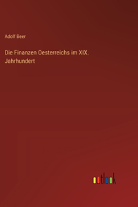 Finanzen Oesterreichs im XIX. Jahrhundert