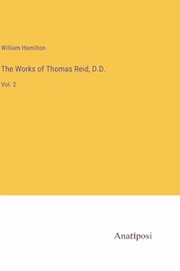 The Works of Thomas Reid, D.D.