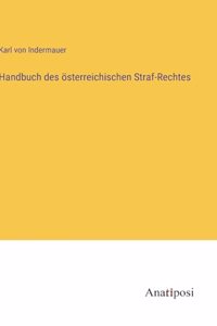 Handbuch des österreichischen Straf-Rechtes