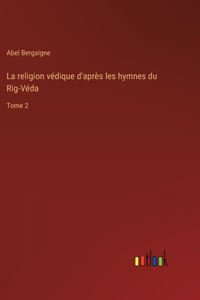 religion védique d'après les hymnes du Rig-Véda