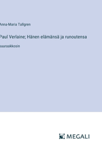 Paul Verlaine; Hänen elämänsä ja runoutensa