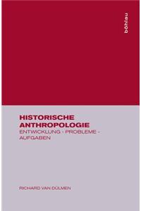 Historische Anthropologie: Entwicklung - Probleme - Aufgaben