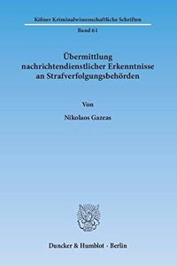 Ubermittlung Nachrichtendienstlicher Erkenntnisse an Strafverfolgungsbehorden