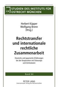 Rechtstransfer Und Internationale Rechtliche Zusammenarbeit