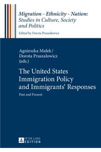 United States Immigration Policy and Immigrants' Responses