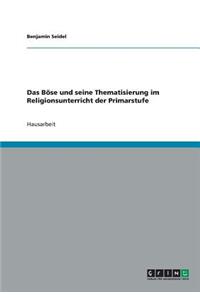 Das Böse und seine Thematisierung im Religionsunterricht der Primarstufe
