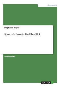 Sprechakttheorie. Ein Überblick