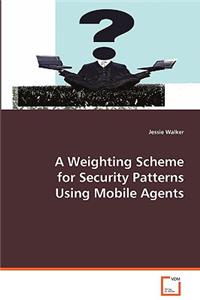 Weighting Scheme for Security Patterns Using Mobile Agents