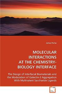 Molecular Interactions at the Chemistry-Biology Interface