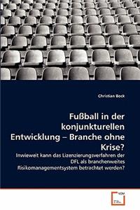Fußball in der konjunkturellen Entwicklung - Branche ohne Krise?