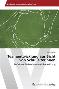 Teamentwicklung aus Sicht von SchulleiterInnen