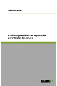 Ernährungsmedizinische Aspekte der parenteralen Ernährung