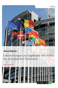 Untersuchungen zur Legitimität und Stärke des Europäischen Parlaments
