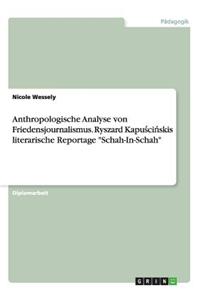 Anthropologische Analyse von Friedensjournalismus. Ryszard Kapuścińskis literarische Reportage 