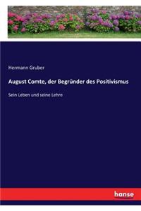 August Comte, der Begründer des Positivismus