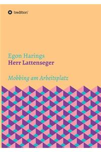 Herr Lattenseger: Mobbing am Arbeistplatz