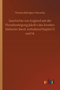 Geschichte von England seit der Thronbesteigung Jakob's des Zweiten. Siebenter Band