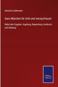 Ganz München für Acht und vierzig Kreuzer