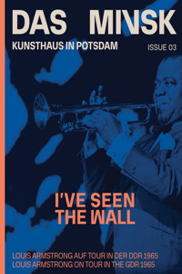 I've Seen the Wall: Louis Armstrong on Tour in the Gdr 1965