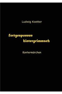 Fortgesponnen Hintergrimmsch