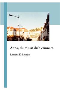 Anna, Du Musst Dich Erinnern!