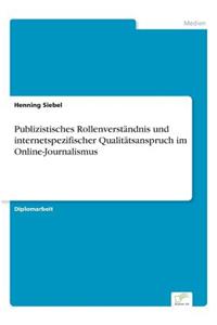 Publizistisches Rollenverständnis und internetspezifischer Qualitätsanspruch im Online-Journalismus