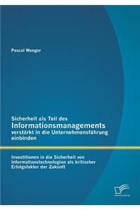 Sicherheit als Teil des Informationsmanagements verstärkt in die Unternehmensführung einbinden