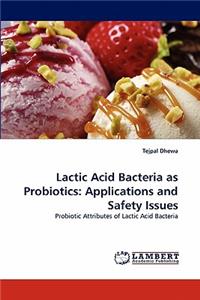 Lactic Acid Bacteria as Probiotics