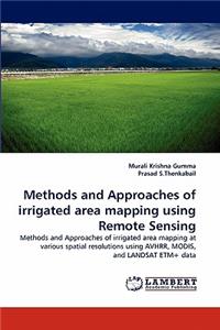 Methods and Approaches of Irrigated Area Mapping Using Remote Sensing