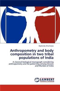 Anthropometry and Body Composition in Two Tribal Populations of India