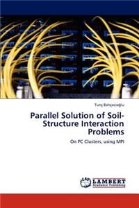 Parallel Solution of Soil-Structure Interaction Problems