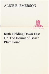Ruth Fielding Down East Or, The Hermit of Beach Plum Point