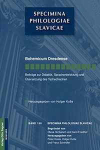 Bohemicum Dresdense. Beitraege Zur Didaktik, Sprachentwicklung Und Uebersetzung Des Tschechischen