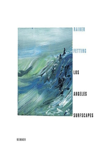 Rainer Fetting: Los Angeles Surfscapes