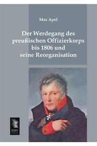 Werdegang Des Preussischen Offizierkorps Bis 1806 Und Seine Reorganisation