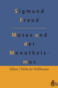 Der Mann Moses und die monotheistische Religion
