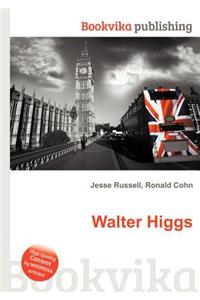 Walter Higgs
