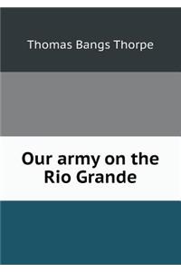Our army on the Rio Grande