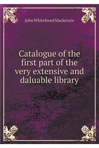 Catalogue of the First Part of the Very Extensive and Daluable Library