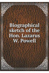 Biographical Sketch of the Hon. Lazarus W. Powell