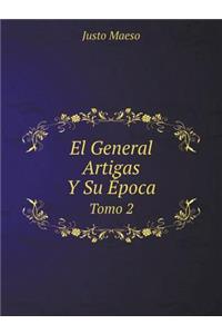 El General Artigas Y Su Época Tomo 2