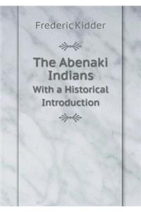 The Abenaki Indians With a Historical Introduction