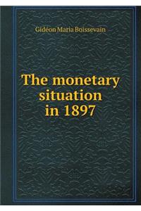 The monetary situation in 1897