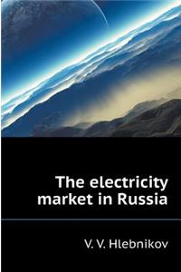 The Electricity Market in Russia