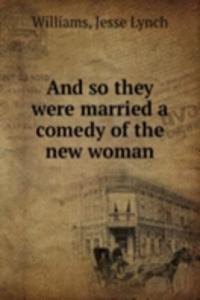 And so they were married a comedy of the new woman