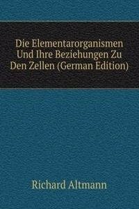 Die Elementarorganismen Und Ihre Beziehungen Zu Den Zellen (German Edition)