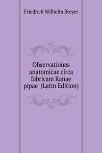 Observationes anatomicae circa fabricam Ranae pipae  (Latin Edition)