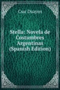 Stella: Novela de Costumbres Argentinas (Spanish Edition)