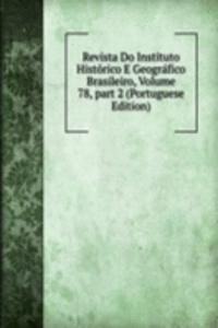 Revista Do Instituto Historico E Geografico Brasileiro, Volume 78, part 2 (Portuguese Edition)