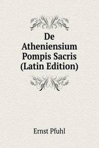 De Atheniensium Pompis Sacris (Latin Edition)